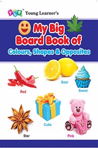 My Big Board Book of Colour, Shapes & Opposites