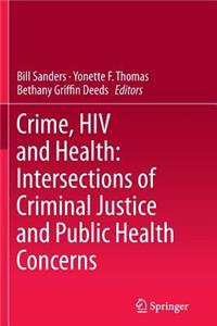 Crime, HIV and Health: Intersections of Criminal Justice and Public Health Concerns