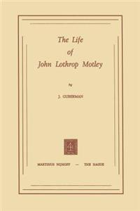 The Life of John Lothrop Motley