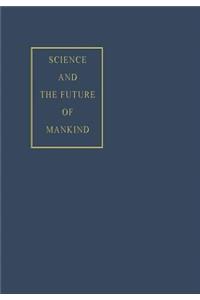 Science and the Future of Mankind