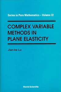 Complex Variable Methods In Plane Elasticity