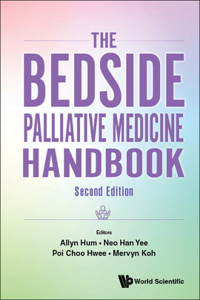 Bedside Palliative Medicine Handbook, the (Second Edition)