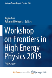 Workshop on Frontiers in High Energy Physics 2019