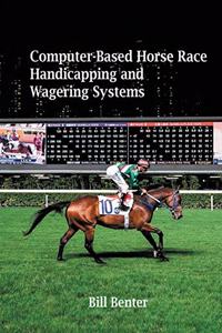 Computer-Based Horse Race Handicapping and Wagering Systems