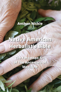 Native American Herbalist's Bible