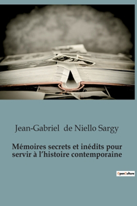 Mémoires secrets et inédits pour servir à l'histoire contemporaine