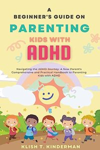 Beginner's Guide on Parenting Kids with ADHD