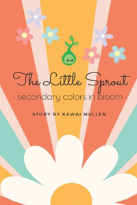 Little Sprout - secondary colors in bloom -