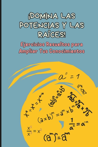 ¡Domina las Potencias y las Raíces! Ejercicios Resueltos para Ampliar Tus Conocimientos