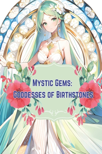 Mystic Gems Goddesses of Birthstones