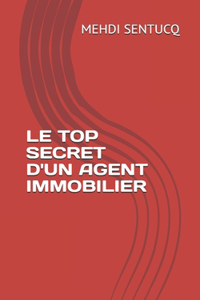 Top Secret d'Un Agent Immobilier
