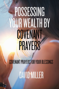 Possessing Your Wealth By Covenant Prayers