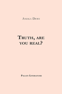 Truth, are you real?