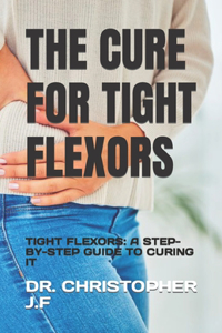The Cure for Tight Flexors