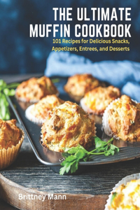 The Ultimate Muffin Cookbook