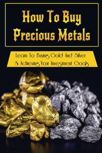 How To Buy Precious Metals