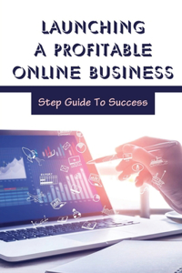Launching A Profitable Online Business