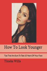 How To Look Younger