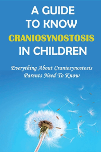 A Guide To Know Craniosynostosis In Children