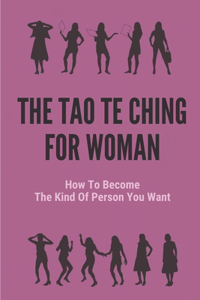 The Tao Te Ching For Woman