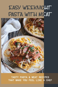 Easy Weeknight Pasta With Meat