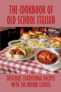 The Cookbook Of Old School Italian