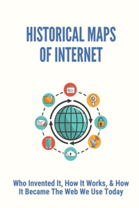 Historical Maps Of Internet