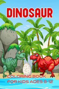 Dinosaur Coloring Book For Kids Ages 8-12