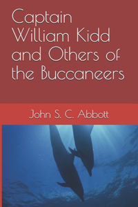 Captain William Kidd and Others of the Buccaneers