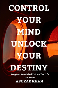 Control Your Mind Unlock Your Destiny