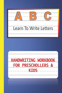 A B C Learn To Write Letters: Handwriting Practice Workbook For Preschollers & Kids 3 4 5 Years Old, handwriting exercise book (size 8.5 x 11 in, 125 pages) with blank paper