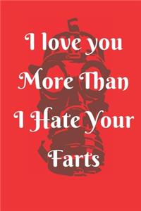 I Love You More Than I Hate Your Farts