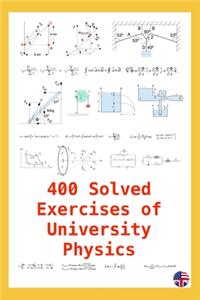 400 Solved Exercises of University Physics
