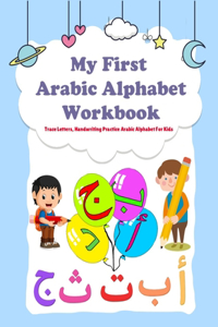 My First Arabic Alphabet Workbook Trace letters, handwriting practice Arabic Alphabet for kids