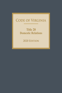Code of Virginia Title 20 Domestic Relations 2020 Edition