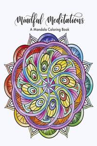 Mindful Meditations A Mandala Coloring Book