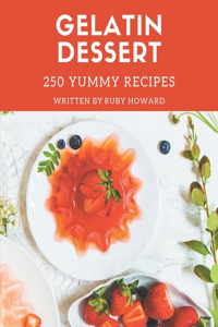 250 Yummy Gelatin Dessert Recipes