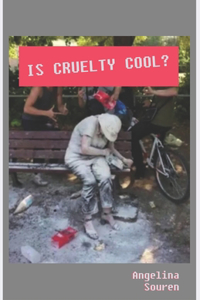 Is cruelty cool?