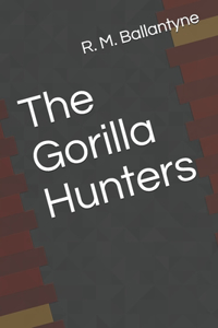 The Gorilla Hunters