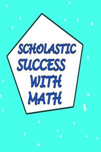 Scholastic Success with Math