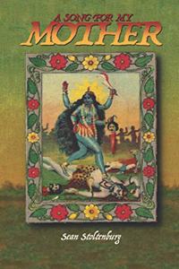 Song for My Mother: Writings for Kali Maa
