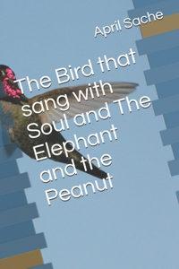 Bird that sang with Soul and The Elephant and the Peanut