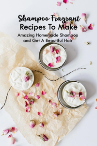 Shampoo Fragrant Recipes To Make