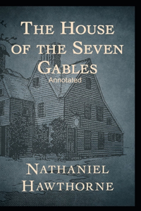 The House of the Seven Gables Annotated