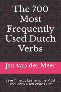 The 700 Most Frequently Used Dutch Verbs