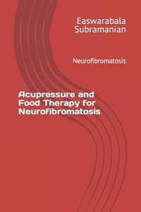 Acupressure and Food Therapy for Neurofibromatosis
