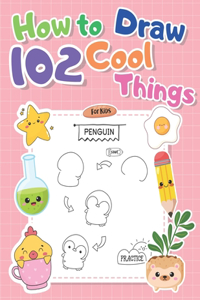 How to Draw 102 Cool Things for Kids