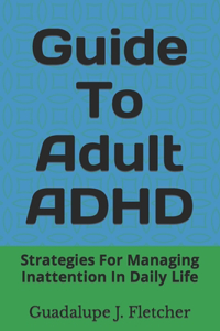 Guide To Adult ADHD