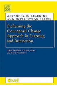 Reframing the Conceptual Change Approach in Learning and Instruction