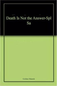 Death Is Not the Answer-Spl Sa